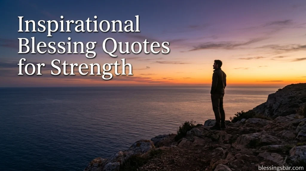 Inspirational Blessing Quotes for Strength