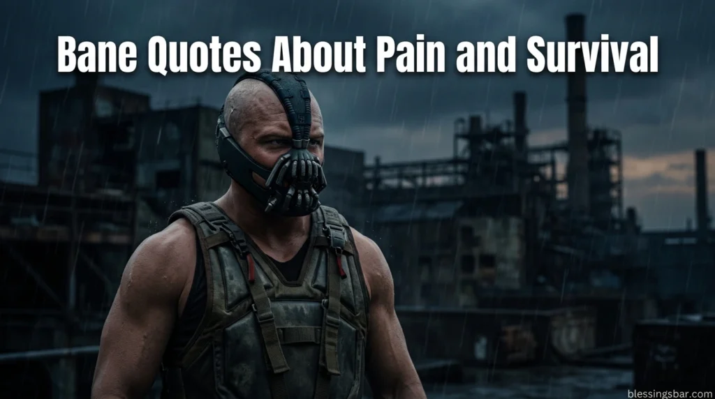 Bane Quotes About Pain and Survival