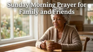 Sunday Morning Prayer for Family and Friends