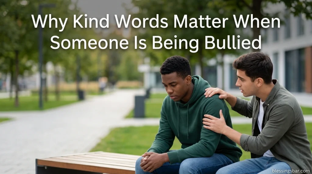 Why Kind Words Matter When Someone Is Being Bullied